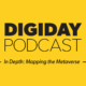 Large: How Digiday journalists are mapping the metaverse