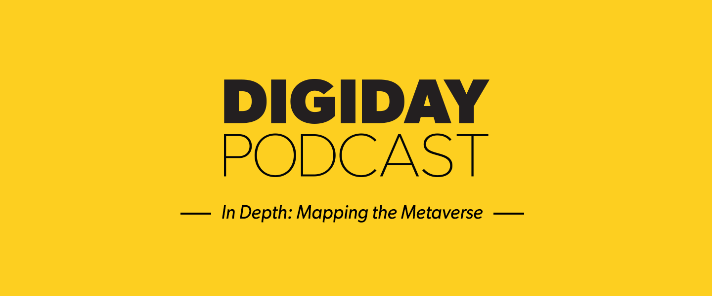 Large: How Digiday journalists are mapping the metaverse
