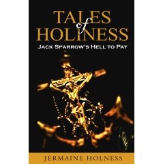 Specialize in a Thrilling Adventure Thru the Caribbean with “Tales of Holiness: Jack Sparrow’s Hell to Pay” by Jermaine Holness